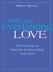With an Everlasting Love By William A. Barry