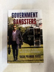 Signed Government Gangsters: The Deep State; Kash Pramod Patel, 1st Edition HC