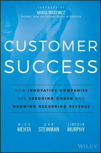 Customer Success: How Innovative Companies Are Reducing Churn and Growing – GOOD