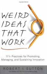 Weird Ideas That Work: 11 1/2 – Hardcover, by Sutton Robert I. – Very Good g