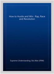 How to Hustle and Win : Rap, Race and Revolution, Paperback by Supreme Unders…
