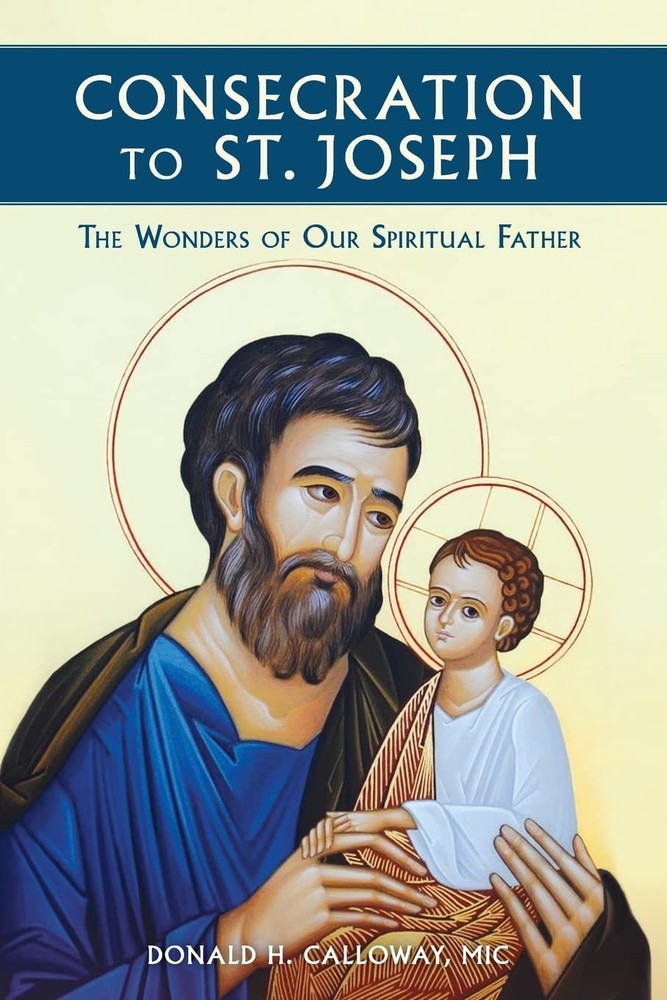 Consecration to St. Joseph: The Wonders of Our Spiritual Father – paperback …