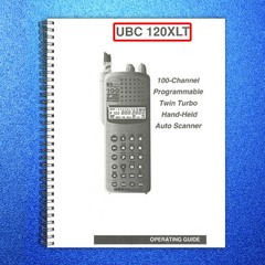 UNIDEN UBC 120XLT Scanner Operating Guide Manual – WIRE BOUND – TOUGH COVERS