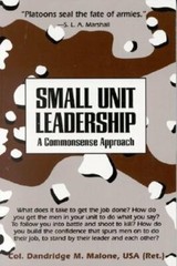 Small Unit Leadership: A Commonsense Approach by Dandridge M Malone: New