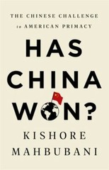 Has China Won? : The Chinese Challenge to American Primacy Mahbubani VERY GOOD