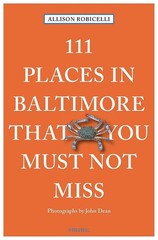 111 Places in Baltimore That You Must Not Miss Revised & Updated (111 Places…