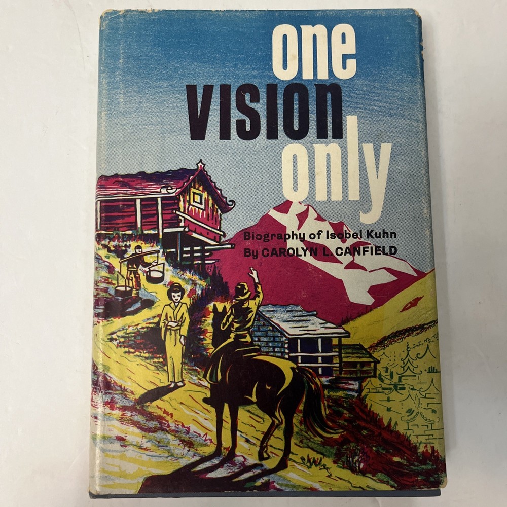 One Vision Only Biography of Isobel Kuhn Hardcover 1959