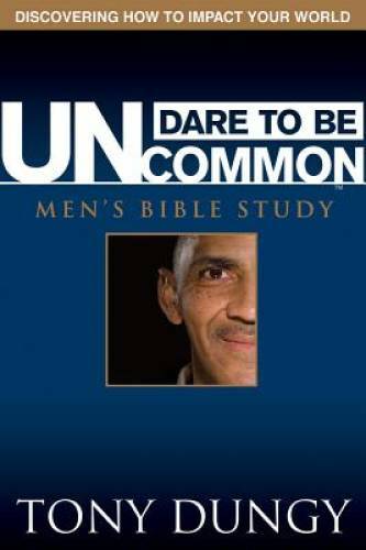 Dare to Be Uncommon: Men’s Bible Study – Paperback By Dungy, Tony – VERY GOOD
