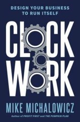Clockwork: Design Your Business to Run Itself – Hardcover – GOOD