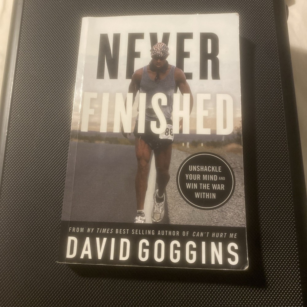 Never Finished: Unshackle Your Mind and Win the War Within by Goggins, David