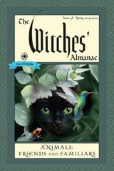 The Witches’ Almanac: Issue 38, Spring 2019 to Spring 2020: Animals: Friends…