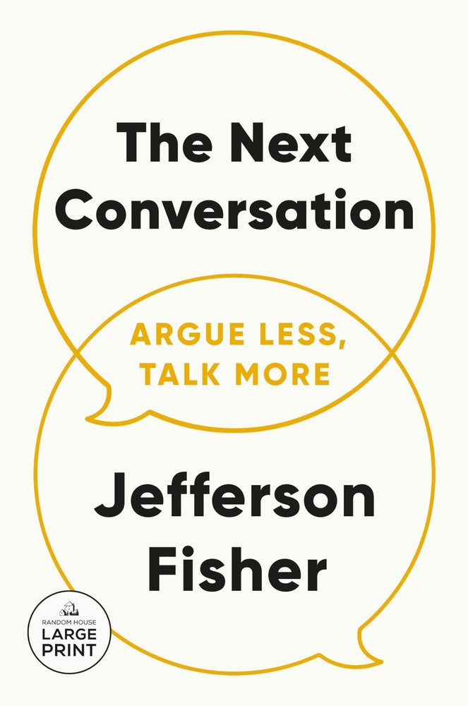 The Next Conversation: Argue Less, Talk More – paperback Fisher, Jefferson