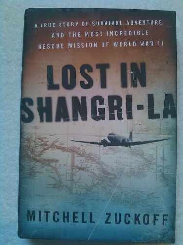 Lost in Shangri-La: A True Story – Hardcover, by Zuckoff Mitchell – Very Good s