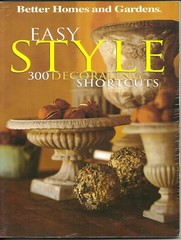 Easy Style: 300 Decorating Shortcuts. Better Homes and Gardens Books.