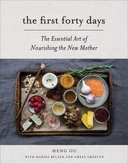 The First Forty Days: The Essential Art of Nourishing the New Mother, Ou, Heng,G
