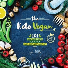 Lydia Miller The Keto Vegan (Paperback) Vegetarian Weight Loss Cookbook