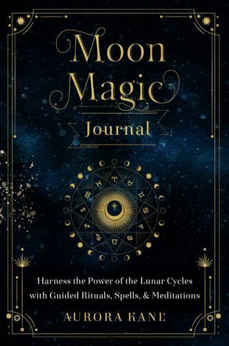 Moon Magic Journal: Harness the Power of the Lunar Cycles with Guided Rituals,