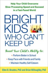 Bright Kids Who Can’t Keep Up: Help Your Child Overcome Slow Processing S – GOOD