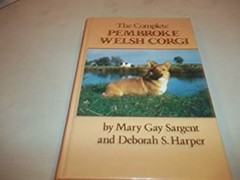 The Complete Pembroke Welsh Corgi Hardcover Deborah S., Sargent,