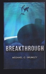 Breakthrough: A Novel by Michael C. Grumley Paperback 2013 LN