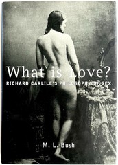 What Is Love? Richard Carlile’s Philosophy of Sex – M.L. Bush H/C First Edition