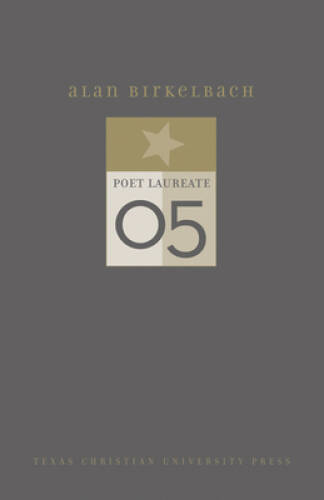 Alan Birkelbach: (Tcu Texas Poets Laureate) – Hardcover – VERY GOOD