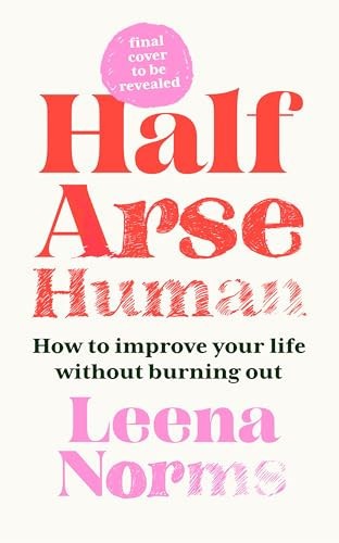 John Murray Half-Arse Human How to live better without burning out.