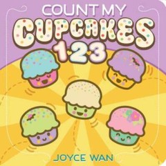 Count My Cupcakes 123 – Board book By Wan, Joyce – GOOD