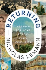Returning: A Search for Home Across Three Centuries, Lemann, Nicholas, Excellent