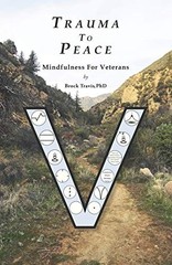 Trauma To Peace: Mindfulness For Ve…, Travis PhD, Bro