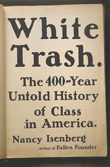 White Trash: The 400-Year Untold History of Class in America by Isenberg, Nancy