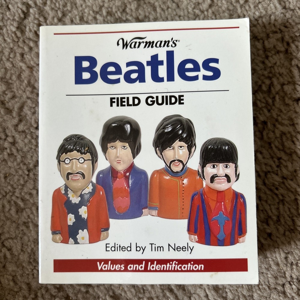 WARMAN’S BEATLES FIELD GUIDE: VALUES AND IDENTIFICATION By Tim Neely **Mint**