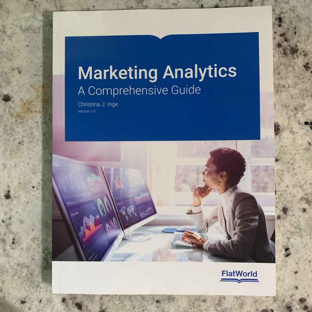 Marketing Analytics A Comprehensive Guide v 1.0 Christina Inge Flatworld – New