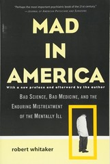 Mad in America: Bad Science, Bad Medicine, and the Enduring Mistreatment of …