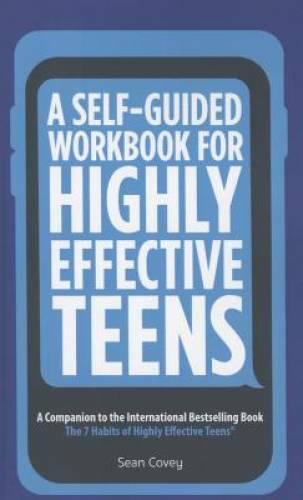 A Self-Guided Workbook for Highly Effective Teens: A Companion to the Bes – GOOD