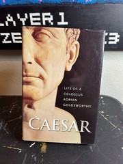 CAESAR: LIFE OF A COLOSSUS By Adrian Goldsworthy – Hardcover W/ Dust Jacket