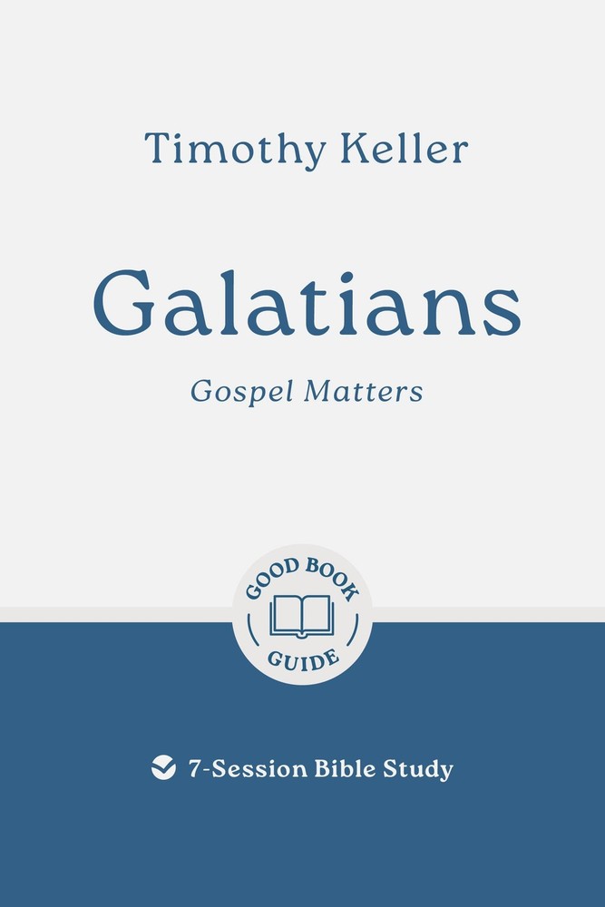 Galatians: Gospel Matters: 7-Session Bible Study (Easy-to-use Bible-study wo…