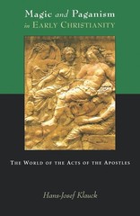 Magic and Paganism in Early Christianity: The World of the Acts of the Apost…