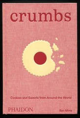 Crumbs : Cookies and Sweets from Around the World by Ben Mims