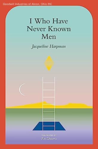 I Who Have Never Known Men