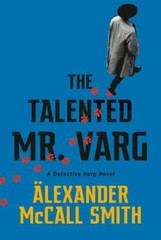 The Talented Mr. Varg: A Detective Varg Novel (2) by McCall Smith, Alexander