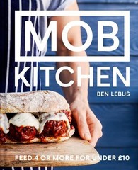 Mob Kitchen: Feed 4 or more for under 10 pounds by Ben Lebus Book The Fast Free