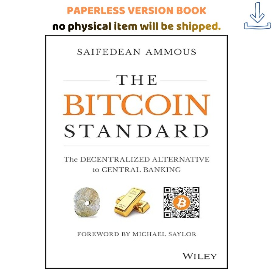 The Bitcoin Standard: The Decentralized Alternative, Saifedean Ammous 2018