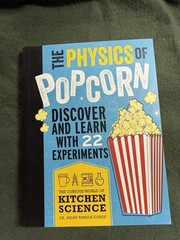 The Physics Of Popcorn : Discover And Learn With 22 Experiments