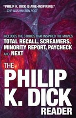 The Philip K. Dick Reader by Philip K Dick: New