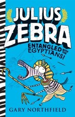 Julius Zebra: Entangled with the Egyptians! Hardcover Gary Northf