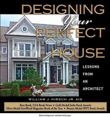 Designing Your Perfect House: Lessons f- hardcover, Hirsch Jr AIA, 9780979882005