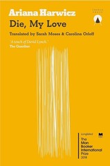 Die, My Love – paperback Harwicz, Ariana|Orloff, Carolina|Moses, Sarah