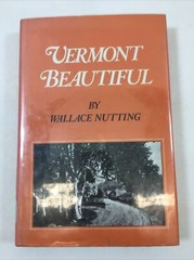Vermont Beautiful -Wallace Nutting (Hardcover, 1922, Dust Jacket)