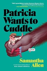 Patricia Wants to Cuddle: A Novel by Allen, Samantha